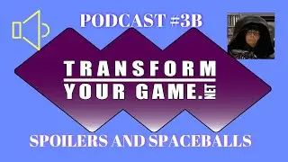 TransformYourGame.net Podcast #3B - Battle Cards before 3/4 and Spaceballs?!