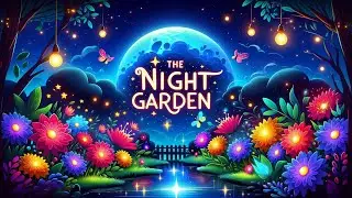 The Night Garden | Nursery Rhymes & Kids Songs | Moonlight Adventure for Kids |