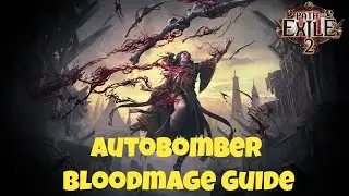 [PoE2] Autobomber Bloodmage Build Guide (Tier: S+)
