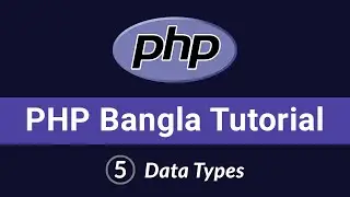 PHP Bangla Tutorial | Beginner to Advanced | Data Types