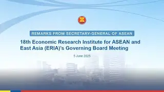 The 18th Economic Research Institute for ASEAN and East Asia (ERIA)&rsquo;s Governing Board Meeting