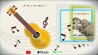 HT lalthanzami - A na ngei e (Lyrics video)