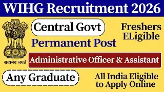 📢 WIHG Recruitment 2026 | WIHG Assistant Vacancy 2026 | Central Govt Vacancy 2026 | Any Graduate