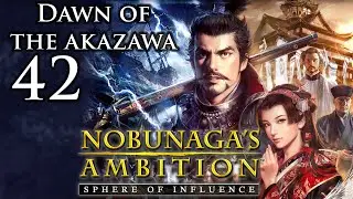 Nobunaga's Ambition: Sphere of Influence | Dawn of the Akazawa | Part 42