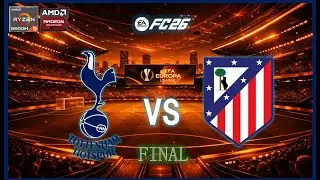FC 26   TOTENHAM VS ATLETICO MADRID UEL FINAL