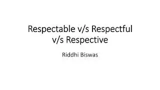 English Fundamentals- Vocabulary- differences among Respectable, Respectful and Respective