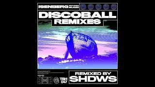 Isenberg - Disco Ball Ft. Milazzo (shdws Remix)