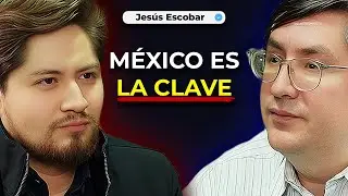 ¿POR QUÉ MÉXICO es CLAVE para EE.UU.? | Jesús Escobar Tovar
