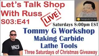 Let's Talk Shop With Russ S03:E41 Tommy G Workshop & Giveaway