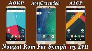 Nougat Rom | AOSP, AOKP & AICP | Preview For Symphony Zvii | Bugs Free