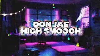 DONJAE - High Smooch (Prod.jxel) {Official Lyric Video}