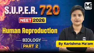 Human Reproduction - part 2 | Class 12 Biology | NEET 2026 Preparation | SUPER 720 Series by MeduHub