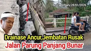 PARUNG PANJANG BUNAR‼️DRAINASE ANCUR JEMBATAN RUSAK.
