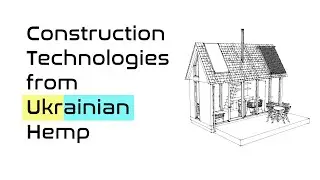 Construction Technologies from Ukrainian Hemp