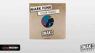 Mark Funk - Your Thing (Radio Edit) [ONAKO075]