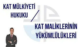 KAT MALİKLERİNİN YÜKÜMLÜLÜKLERİ