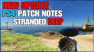STRANDED DEEP NEW PS4 UPDATE 1.02 PATCH NOTES