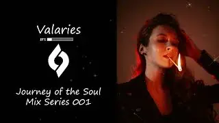 Journey of the Soul Mix Series 001 - Valaries