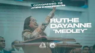 Ruthe Dayanne | Medley | Congresso de Jovens e Adolescentes 2025 | IEADPECARUARU