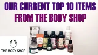 OUR TOP 10 ITEMS FROM THE BODY SHOP/THE BODY SHOP FAVOURITES