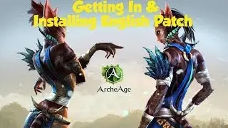 ArcheAge - Getting into the Russian Beta & Installing the English Patch