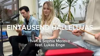EINTAUSEND HALLELUJAS - Wintergarten-Session | Ivan & Sophia Moreira feat. Lukas Enge
