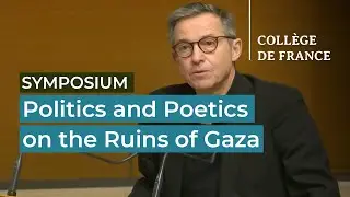Politics and Poetics on the Ruins of Gaza (10) EV - Didier Fassin (2025-2026)