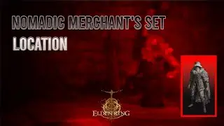 Nomadic Merchant's Set location | Elden Ring Shadow of the Erdtree _ الدن رینگ شدو آف ادرتری