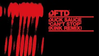 Duck Sauce - Can't Stop (KiNK Remix) [DFTD]