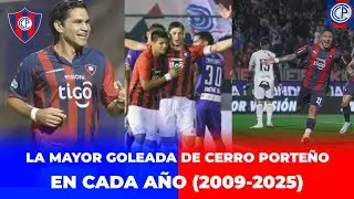 LA MAYOR GOLEADA DE CERRO PORTEÑO EN CADA AÑO (2009-2025)