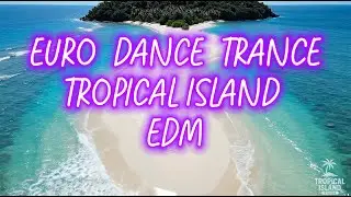 Lost in the Island Beat 🌴 Eurodance Beach Party Trance | Tropical Thailand Vibes