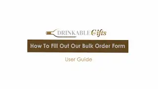 Step-By-Step Instructions Drinkable Gifts' Bulk Order Form