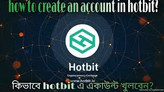 How to register in hotbit full bangla tutorial | Best crypto trading app | trading course-2