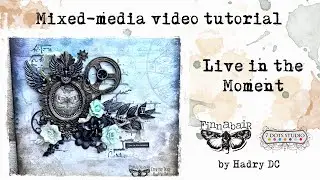 LIVE IN THE MOMENT Mixed Media LO by @HadryDCMixedMedia
