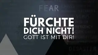 F&uuml;rchte dich nicht - Er ist mit dir! (Jesaja 41,10) | Gerrid Setzer