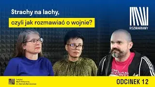 Strachy na lachy, czyli jak rozmawiać o wojnie? | Lichnerowicz, Markowska-Marczak