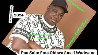 Paa Solo: Ema Obiara Ensei Wadwene