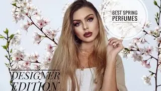 TOP 10 PERFUMES FOR THE SPRING TIME - Designers & Celebrities