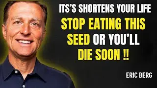 Over 60? 4 DANGEROUS Seeds You Should NEVER Touch and 4 You MUST Eat Daily | Dr Eric Berg