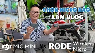 DJI MIC MINI vs RODE WIRELESS MICRO | So s&aacute;nh micro t&iacute; hon d&agrave;nh cho Vlogger v&agrave; Tiktok