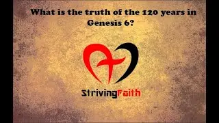 Genesis 6:3 The truth behind the 120 years.