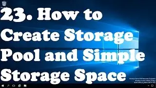 23. Implementing storage space in windows server 2016