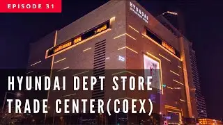 Hyundai Department Store Trade Center, COEX, Gangnam, Seoul, Korea (현대백화점 (무역센터점))Walking Tour