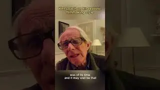 Ken Loach on his filmmaking style