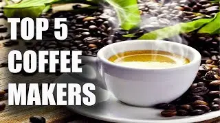 top 5 Coffee Makers - the best 2019