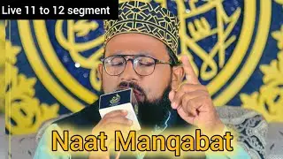 Live 11 to 12 tilawat -❤️ naat Manqabat 