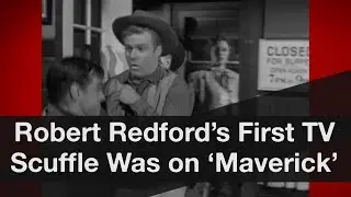 Redford's First TV Scuffle Was on 'Maverick'