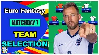 7-й тур фэнтези-турнира Euro Fantasy: ВЫБОР КОМАНДЫ | Советы по фэнтези-футболу на Евро-2024