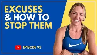 EP #093 | The Excuses We Tell Ourselves & How to Stop Them