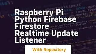 Raspberry pi python firebase firestore realtime update listener